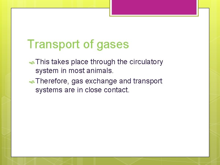 Transport of gases This takes place through the circulatory system in most animals. Therefore,