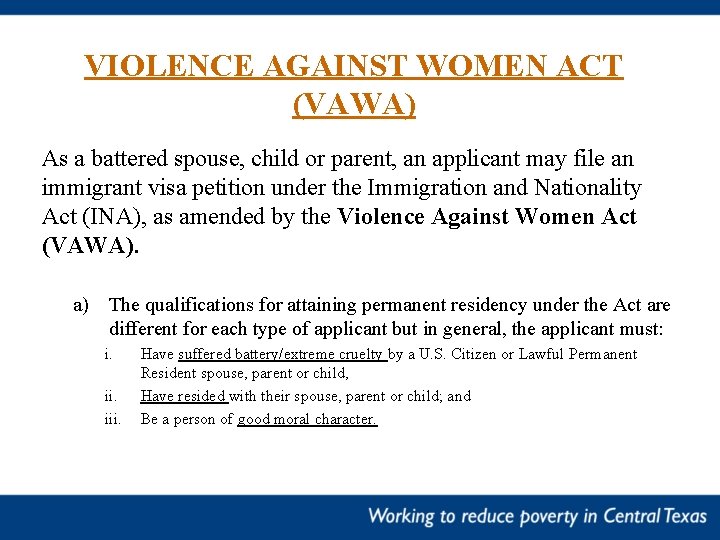 VIOLENCE AGAINST WOMEN ACT (VAWA) As a battered spouse, child or parent, an applicant