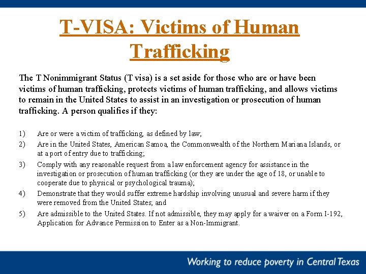 T-VISA: Victims of Human Trafficking The T Nonimmigrant Status (T visa) is a set