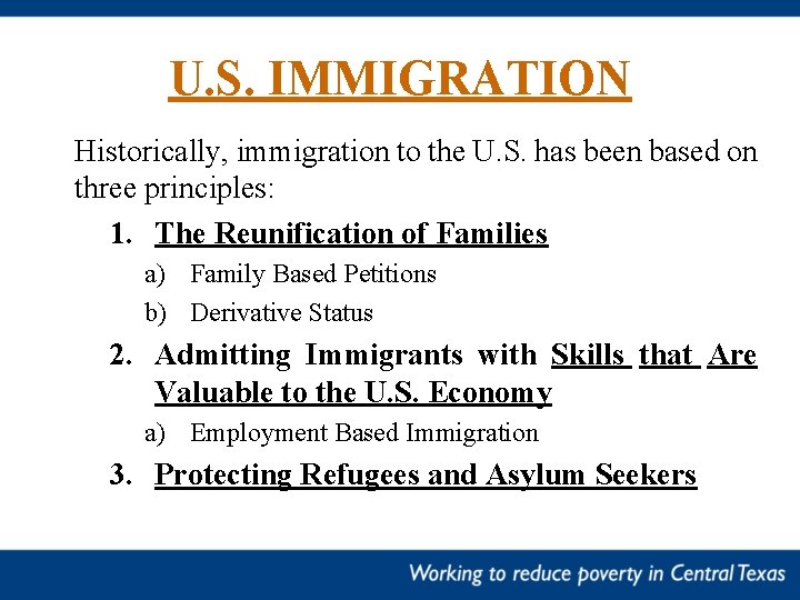 U. S. IMMIGRATION Historically, immigration to the U. S. has been based on three