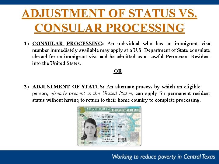 ADJUSTMENT OF STATUS VS. CONSULAR PROCESSING 1) CONSULAR PROCESSING: An individual who has an
