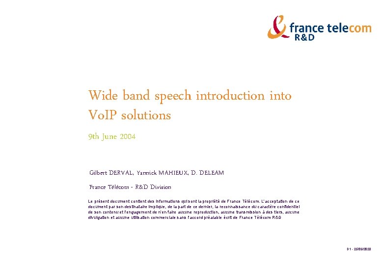 Wide band speech introduction into Vo. IP solutions 9 th June 2004 Gilbert DERVAL,