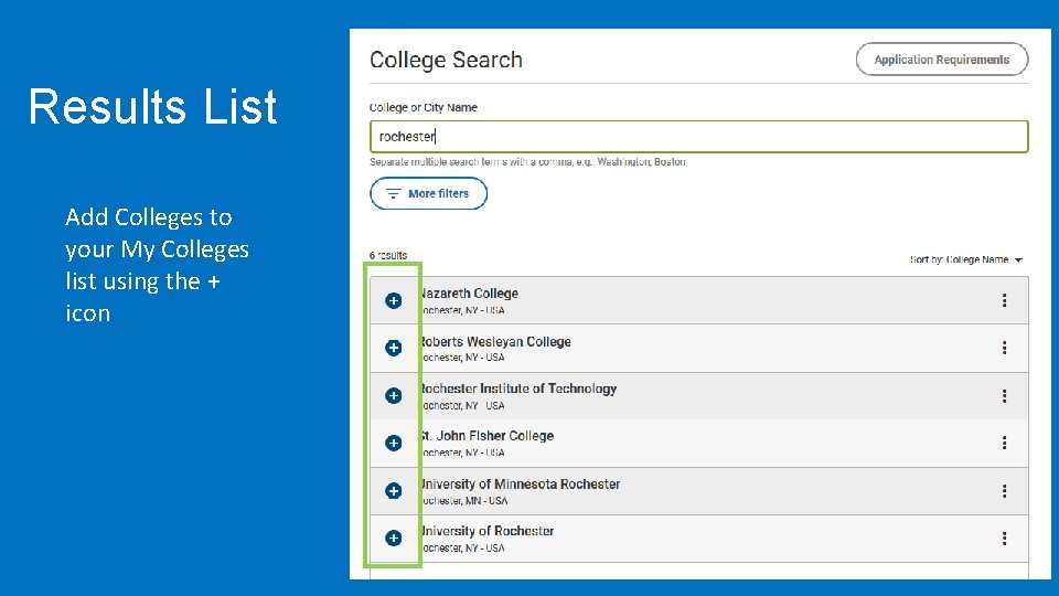 Results List Add Colleges to your My Colleges list using the + icon 10