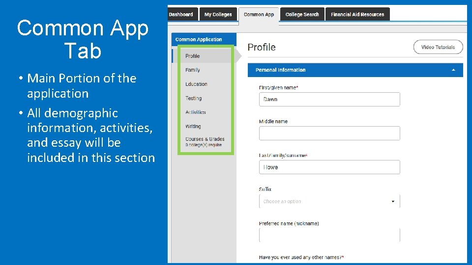 Common App Tab • Main Portion of the application • All demographic information, activities,