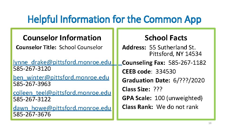 Helpful Information for the Common App Counselor Information Counselor Title: School Counselor lynne_drake@pittsford. monroe.