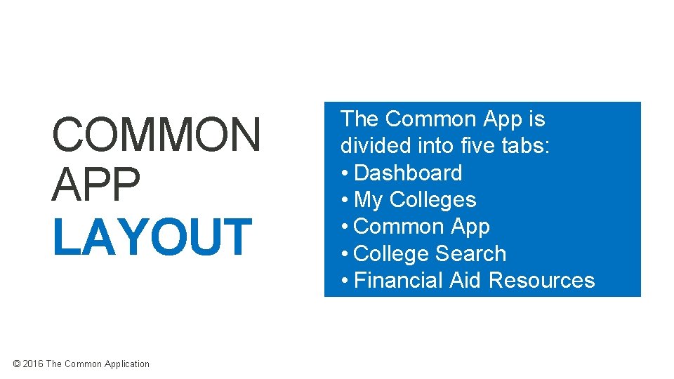 COMMON APP LAYOUT © 2016 The Common Application The Common App is divided into