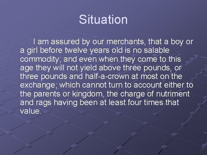 Situation I am assured by our merchants, that a boy or a girl before