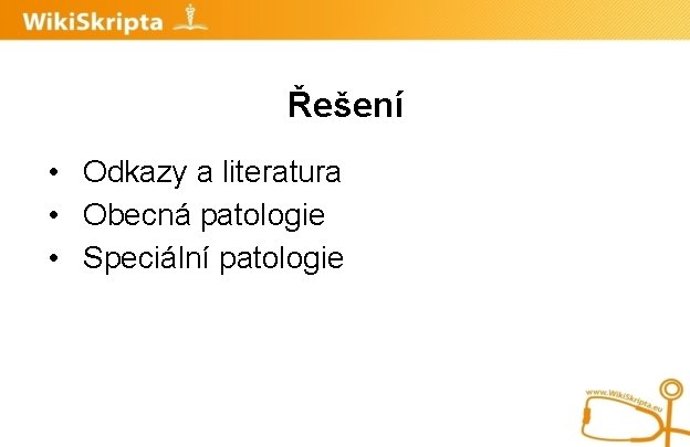 Řešení • Odkazy a literatura • Obecná patologie • Speciální patologie 