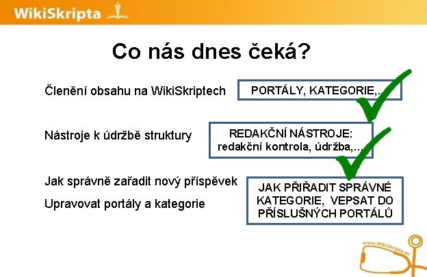 Co nás dnes čeká? Členění obsahu na Wiki. Skriptech Nástroje k údržbě struktury REDAKČNÍ