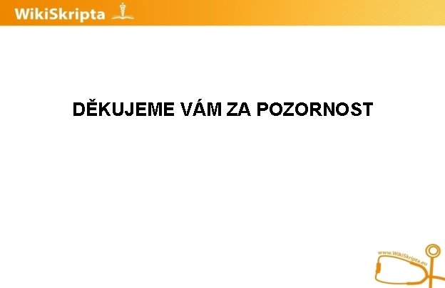 DĚKUJEME VÁM ZA POZORNOST 