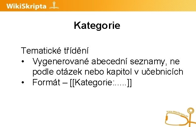 Kategorie Tematické třídění • Vygenerované abecední seznamy, ne podle otázek nebo kapitol v učebnicích