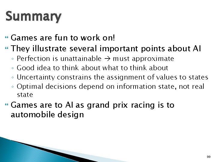 Summary Games are fun to work on! They illustrate several important points about AI