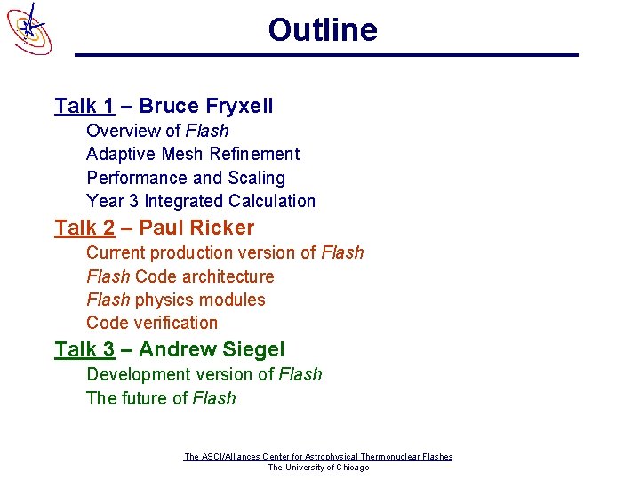 Outline Talk 1 – Bruce Fryxell Overview of Flash Adaptive Mesh Refinement Performance and