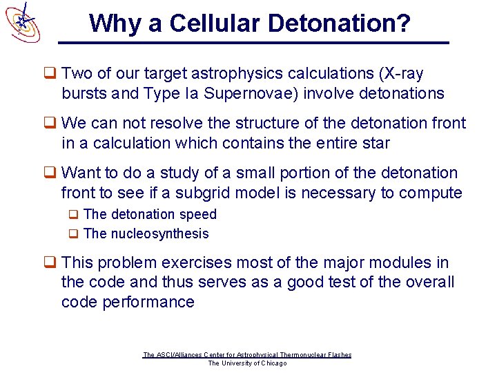 Why a Cellular Detonation? q Two of our target astrophysics calculations (X-ray bursts and