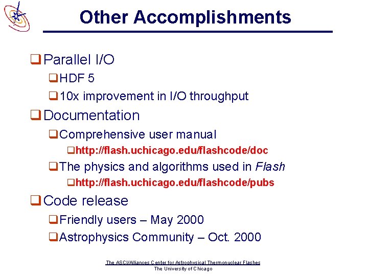 Other Accomplishments q Parallel I/O q. HDF 5 q 10 x improvement in I/O