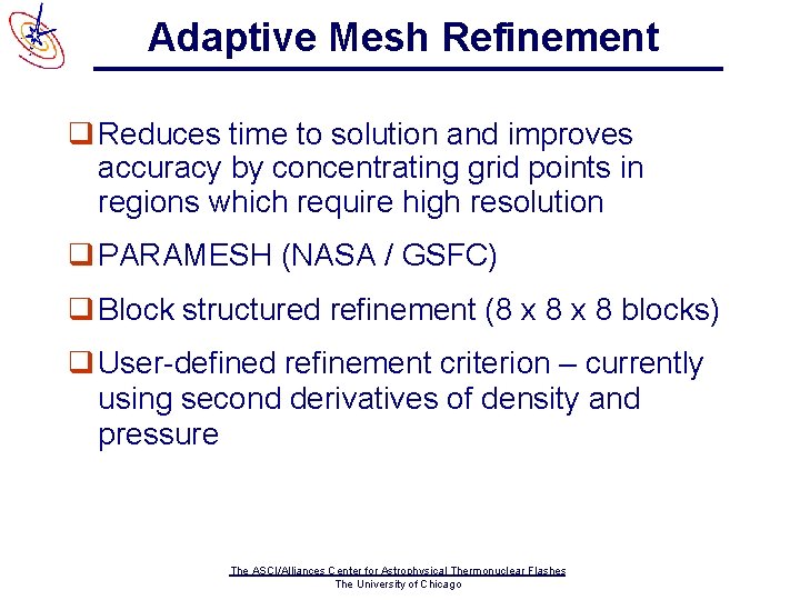 Adaptive Mesh Refinement q Reduces time to solution and improves accuracy by concentrating grid