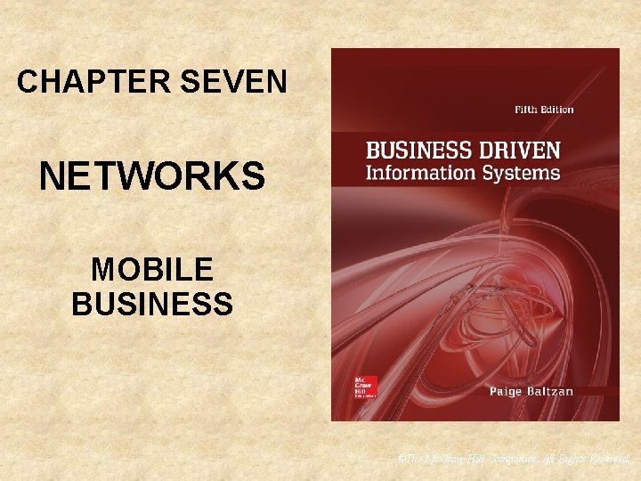 CHAPTER SEVEN NETWORKS MOBILE BUSINESS The Mc GrawHill