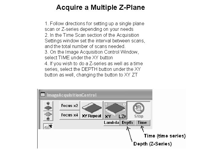 Acquire a Multiple Z-Plane 1. Follow directions for setting up a single plane scan