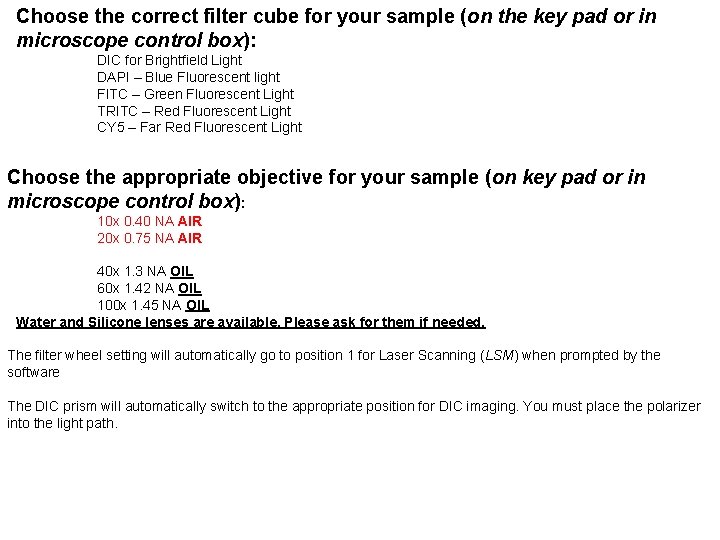 Choose the correct filter cube for your sample (on the key pad or in