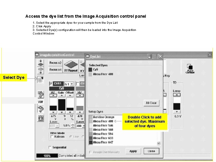 Access the dye list from the Image Acquisition control panel 1. Select the appropriate