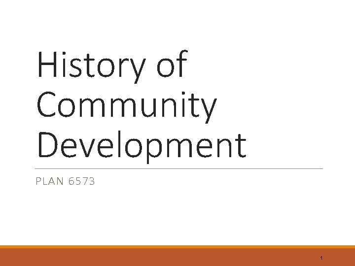 History of Community Development PLAN 6573 1 