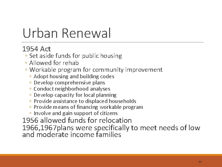 Urban Renewal 1954 Act ◦ Set aside funds for public housing ◦ Allowed for