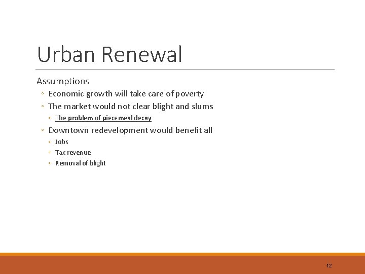 Urban Renewal Assumptions ◦ Economic growth will take care of poverty ◦ The market