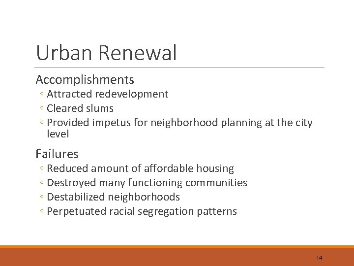Urban Renewal Accomplishments ◦ Attracted redevelopment ◦ Cleared slums ◦ Provided impetus for neighborhood