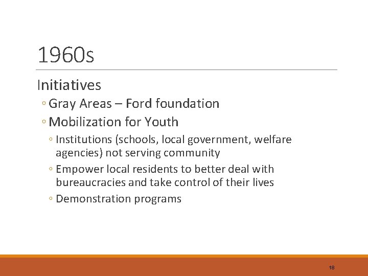 1960 s Initiatives ◦ Gray Areas – Ford foundation ◦ Mobilization for Youth ◦