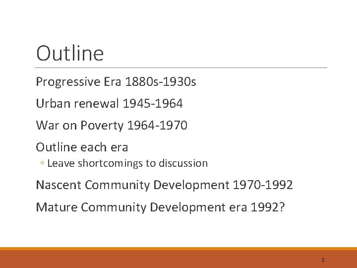 Outline Progressive Era 1880 s-1930 s Urban renewal 1945 -1964 War on Poverty 1964