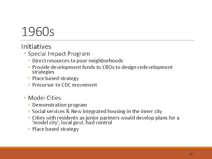 1960 s Initiatives ◦ Special Impact Program ◦ Direct resources to poor neighborhoods ◦