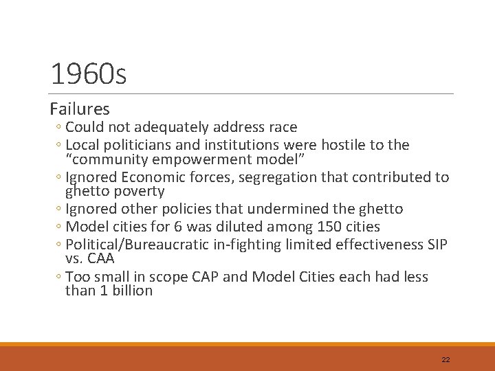 1960 s Failures ◦ Could not adequately address race ◦ Local politicians and institutions
