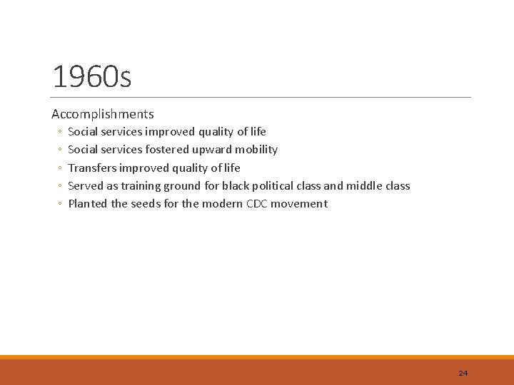 1960 s Accomplishments ◦ ◦ ◦ Social services improved quality of life Social services