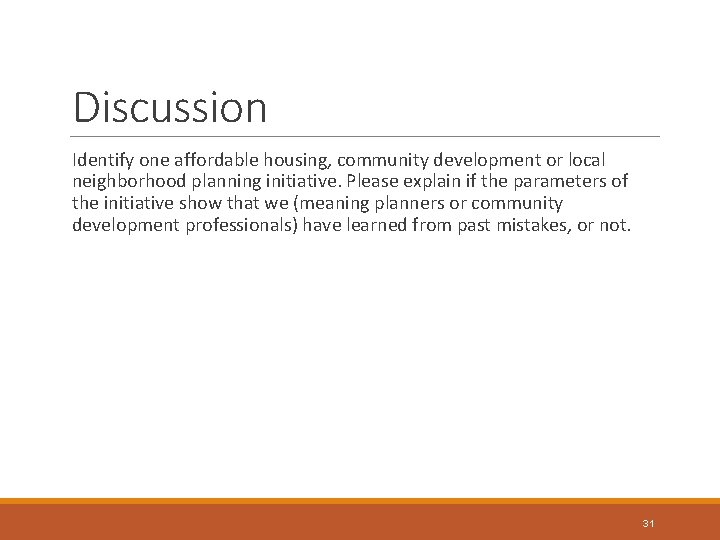 Discussion Identify one affordable housing, community development or local neighborhood planning initiative. Please explain