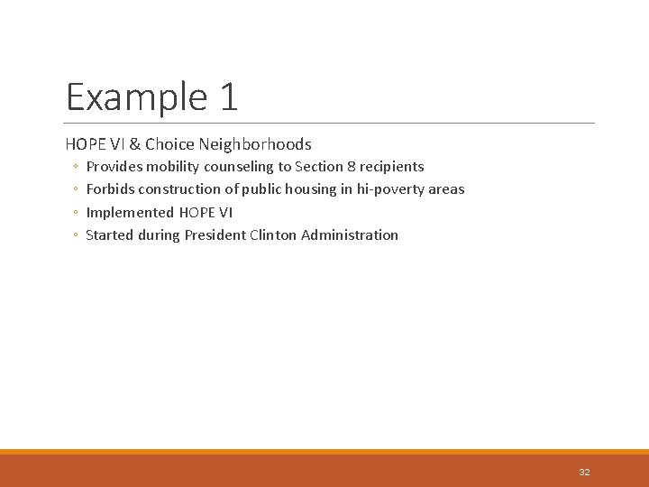 Example 1 HOPE VI & Choice Neighborhoods ◦ ◦ Provides mobility counseling to Section