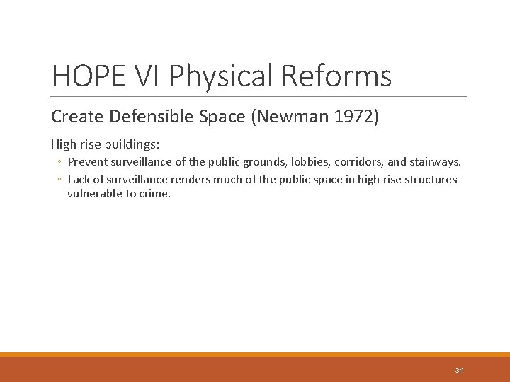 HOPE VI Physical Reforms Create Defensible Space (Newman 1972) High rise buildings: ◦ Prevent