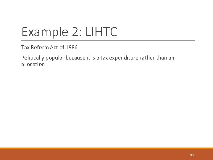 Example 2: LIHTC Tax Reform Act of 1986 Politically popular because it is a