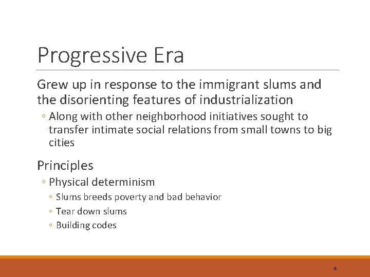 Progressive Era Grew up in response to the immigrant slums and the disorienting features