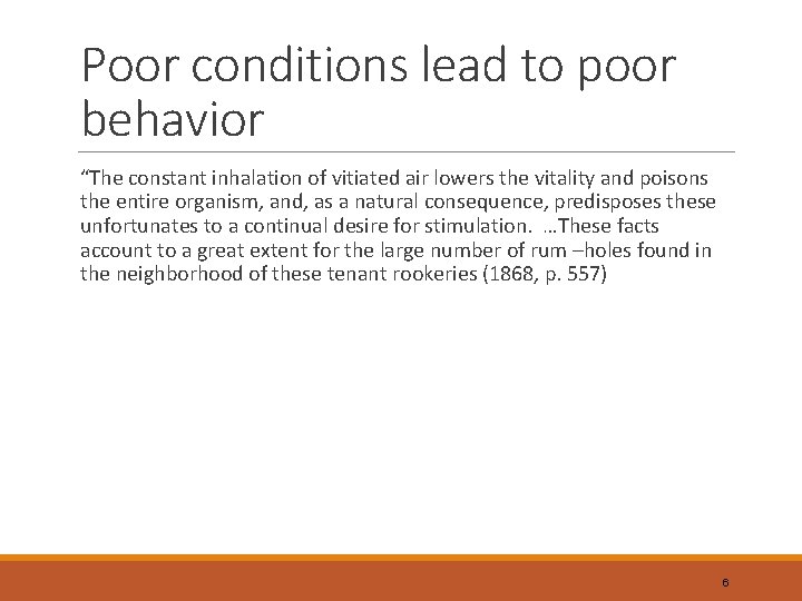 Poor conditions lead to poor behavior “The constant inhalation of vitiated air lowers the