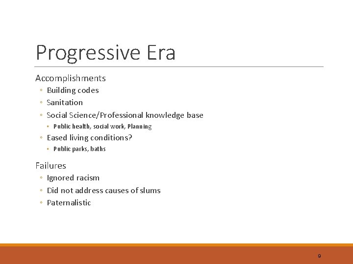 Progressive Era Accomplishments ◦ Building codes ◦ Sanitation ◦ Social Science/Professional knowledge base ◦