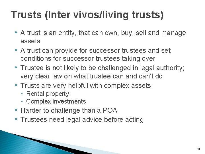 Trusts (Inter vivos/living trusts) A trust is an entity, that can own, buy, sell