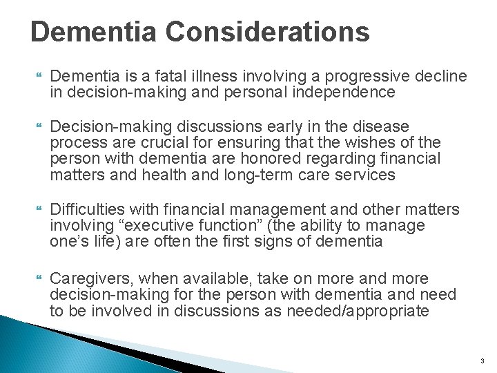 Dementia Considerations Dementia is a fatal illness involving a progressive decline in decision-making and