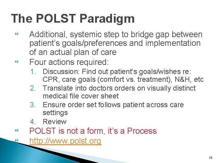 The POLST Paradigm Additional, systemic step to bridge gap between patient’s goals/preferences and implementation