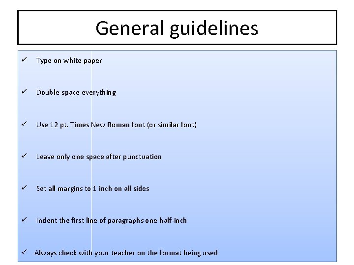 General guidelines ü Type on white paper ü Double-space everything ü Use 12 pt.