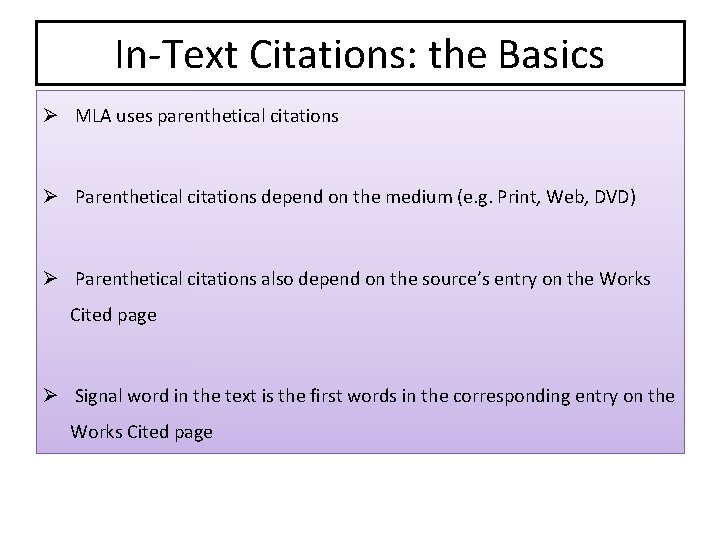 In-Text Citations: the Basics Ø MLA uses parenthetical citations Ø Parenthetical citations depend on