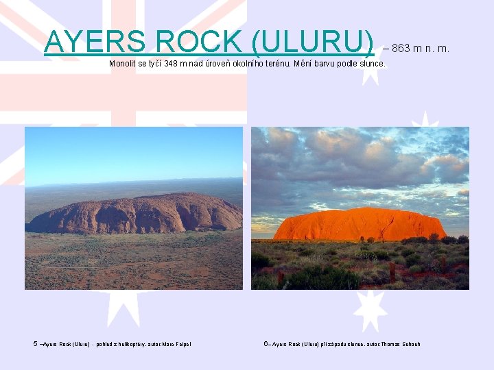 AYERS ROCK (ULURU) – 863 m n. m. Monolit se tyčí 348 m nad