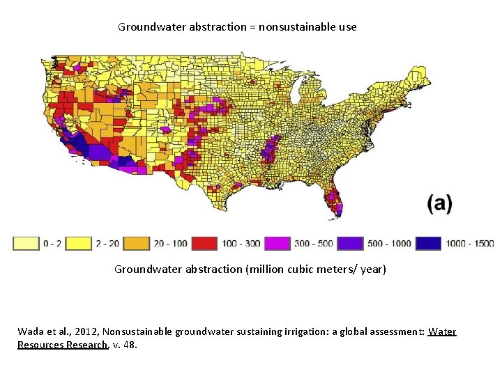 Groundwater abstraction = nonsustainable use Groundwater abstraction (million cubic meters/ year) Wada et al.