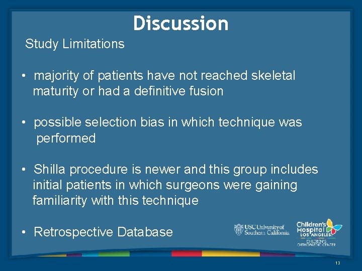 Discussion Study Limitations • majority of patients have not reached skeletal maturity or had