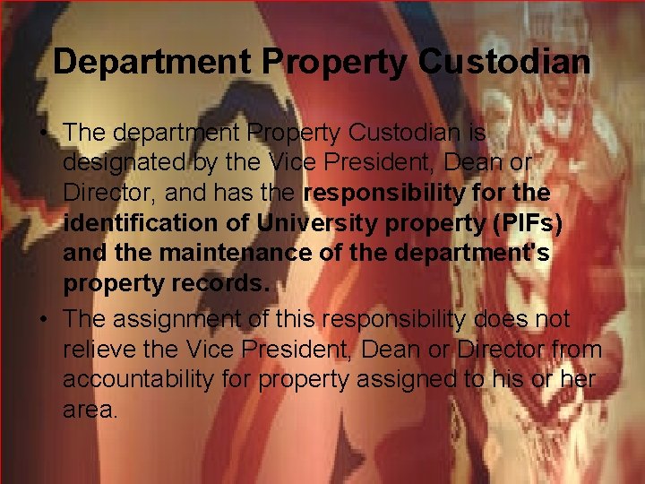 Department Property Custodian • The department Property Custodian is designated by the Vice President,