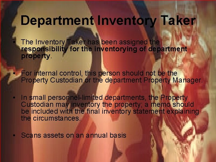 Department Inventory Taker • The Inventory Taker has been assigned the responsibility for the